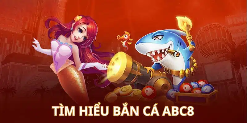 Sảnh game bắn cá ABC8 là địa điểm giải trí và cá cược quen thuộc đối với mọi người