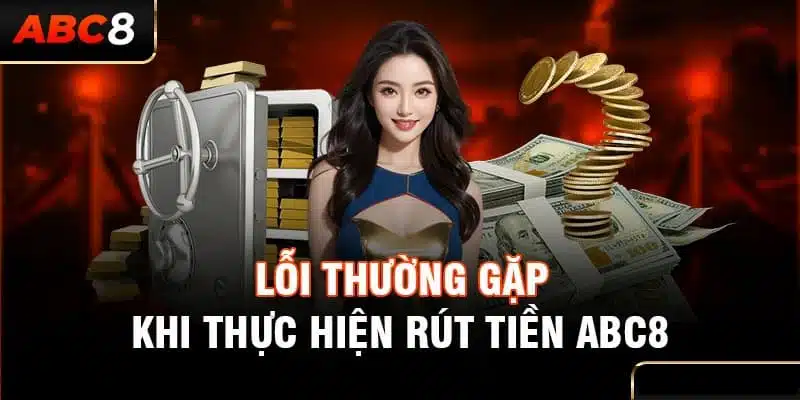 Những lỗi hay xuất hiện trong quá trình chuyển tiền tại ABC8