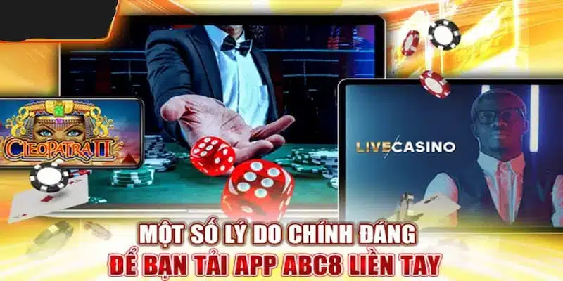 Những ưu điểm nổi trội để khách hàng phải tải ứng dụng ABC8 liền tay