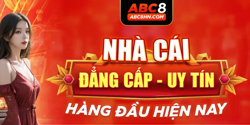 Giới thiệu ABC8 về các thông tin nổi bật khiến nhà cái được nhiều người tin tưởng tham gia